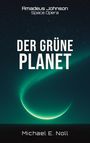 "Der grüne Planet" von Michael E. Noll. Amadeus Johnson Space Opera. Illustration eines Planeten mit grünem Licht.