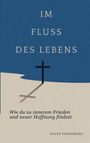 „IM FLUSS DES LEBENS“ und „Wie du zu innerem Frieden und neuer Hoffnung findest“. Kreuz-Illustration über Wasser.