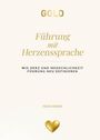 „Führung mit Herzenssprache“; „Wie Herz und Menschlichkeit Führung neu definieren“; „Heiko Weber“. Oben das Logo „GOLD VERLAG“. Unten ein goldenes Herz.