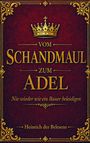 "Vom Schandmaul zum Adel. Nie wieder wie ein Bauer beleidigen. Heinrich der Belesene." Goldene Krone, verzierte Ecken.