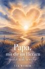„Papa, mit dir im Herzen gehe ich weiter“. Illustration mit Sonnenuntergang, Herz in den Wolken und einem Fluss im Tal.