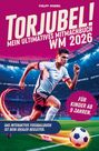Philipp Dribbel: Torjubel! Mein ultimatives Mitmachbuch zur Fußball WM 2026: Das interaktive Fußballbuch ist dein idealer Begleiter., Buch