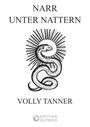 "NARR UNTER NATTERN" und "VOLLY TANNER" oben und unten. Illustration einer Schlange mit Strahlen im Hintergrund.