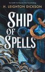 „Ship of Spells“ von H. Leighton Dickson. Untertitel: „Ein Schiff. Ein Kapitän. Eine Entscheidung.“ Illustratives Cover.
