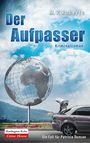 „Der Aufpasser“, Kriminalroman von M. P. Roberts. Ein Globus, ein Auto mit offenem Kofferraum, daraus schaut ein Arm heraus.
