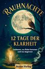 Amelie Schröder: Rauhnächte: 12 Tage der Klarheit - Loslassen, zur Ruhe kommen und neu beginnen, Buch