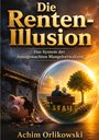 Achim Orlikowski: Die Renten-Illusion, Buch