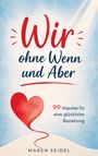 "Wir ohne Wenn und Aber." Illustration: Rotes Herz, blauer Hintergrund. Text: "99 Impulse für eine glückliche Beziehung."