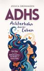 Jessica Grünhagen. ADHS: Achterbahn durchs Leben. Dein Weg zu mehr Selbstakzeptanz, Verständnis & innerer Ruhe. Illustration: Frau mit bunten Haaren, umgeben von Schmetterlingen und einer Achterbahn.