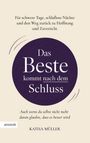 "Das Beste kommt nach dem Schluss" steht im Zentrum. Oben: Für schwere Tage und Nächte, Hoffnung und Zuversicht. Unten: Katha Müller.