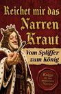Text in goldener Schrift: "Reichet mir das Narrenkraut". Illustration: König hält Joint.