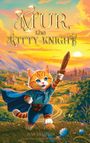 "Mur, the Kitty-Knight". Eine Illustration: Eine fröhliche, orange gestreifte Katze in Ritterkleidung mit Holzschwert.