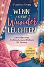 "Pauline Berg: Wenn kleine Wunder leuchten. 24 berührende Weihnachtsgeschichten für Frauen." Gemütliche Winterillustration.