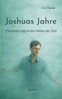 Text: "Joshuas Jahre", "Zweifellos durch den Nebel der Zeit", "C.D. Fischer", "Roman".  
Ein Mann im Nebel, Hintergrund mit Uhr.