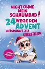 Marlene Blum: Nicht ohne mein Schaumbad! 24 Wege, den Advent entspannt zu überstehen, Buch