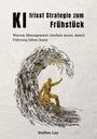 Steffen Lay: KI frisst Strategie zum Frühstück, Buch