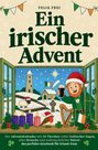 "Felia Frei: Ein irischer Advent. Adventskalender mit 24 Türchen, keltische Sagen. Perfektes Geschenk für Irland-Fans." 

Illustration: Ein Leprechaun mit Bier, Schaf und irischer Flagge.