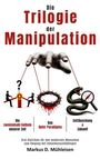 Ein Buchcover: "Die Trilogie der Manipulation" von Markus D. Mühleisen. Eine Hand führt Marionetten.