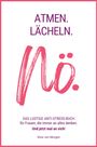 ATMEN. LÄCHELN. NÖ. Anti-Stress-Buch für Frauen. Und jetzt mal an sich! Sissi von Morgen. Weißer Hintergrund, pinker Text.