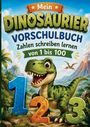„Mein Dinosaurier Vorschulbuch: Zahlen schreiben lernen von 1 bis 100“. Ein lächelnder Dinosaurier mit Zahlen.