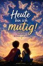 Mara Linde: Heute bin ich mutig! - Geschichten, die Kinder stark machen, Buch