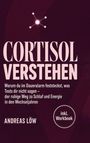 „CORTISOL VERSTEHEN. Warum du im Daueralarm feststeckst... Andreas Löw.“ Molekül-ähnliches Icon oben.