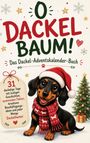 "O Dackelbaum!" Das Dackel-Adventskalender-Buch, 31 dackelige Tage. Fröhlicher Dackel mit Weihnachtsmütze und Schal.