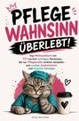 Ein Buchcover mit dem Titel "Pflegewahnsinn überlebt!". Ein müde aussehende Katze in OP-Kleidung neben einem Kaffeebecher.