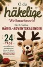 "O du häkelige Weihnachtszeit! Der kreative Häkel-Adventskalender. 24 Tage voller Häkelwissen, Mini-Rätsel und Anleitungen." Ein gehäkeltes Rentier mit Schal und Tannenzweigen.