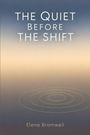 "The Quiet Before the Shift" steht oben, "Elena Bramwell" unten. Hintergrund: sanftes Farbverlaufsdesign.