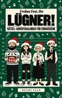 „Frohes Fest, ihr Lügner! Rätsel-Adventskalender für Erwachsene“ oben; „Henri Falk“ unten zentriert. Illustrationsstil: Vier Personen in Weihnachtskleidung vor einem Messhintergrund.