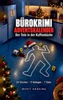 "Bürokrimi Adventskalender: Der Tote in der Kaffeeküche. 24 Türchen. 11 Kollegen. 1 Täter. Merit Hansing."  
Umriss einer Leiche auf Fliesen, umgeben von Beweismarktierungen, Weihnachtsdekor, Tasse und Mütze.