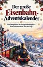 Text: "Der große Eisenbahn-Adventskalender. Von Dampfriesen bis Hochgeschwindigkeit – Eine Reise durch die Welt der Züge." Illustration: Eine Dampflok in verschneiter Gebirgslandschaft.