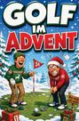 "Golf im Advent", Flagge mit "24", Schild mit "Nur noch ein Loch!". Zwei Männer im Schnee, einer lacht, der andere verärgert.