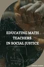 Gordon J. Watson: Educating Math Teachers in Social Justice, Buch