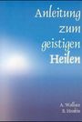 Amy Wallace: Anleitung zum geistigen Heilen, Buch