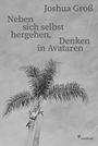 Texte: Joshua Groß, Neben sich selbst hergehen. Denken in Avataren. Darunter eine Palme, rechts unten ein Logo mit "starfruit".