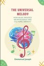 Emmanuel Joseph: The Universal Melody, How Music Bridges Neuroscience and Cultural Identity, Buch