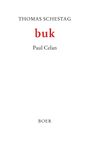 Oben: "THOMAS SCHESTAG". Mitte: "buk" in Rot. Darunter: "Paul Celan". Unten: "BOER". Weiße Hintergrund.