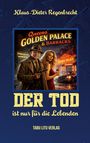 Oberer Text: "Klaus-Dieter Regenbrecht". Mittel: "Queen's Golden Palace & Barracks". Titel: "DER TOD ist nur für die Lebenden". Unten: "TABU LITU VERLAG". Vordergrund: Mann mit Hut und Waffe neben Frau in Rot.