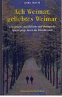 Karl Koch: Ach Weimar, geliebtes Weimar, Buch