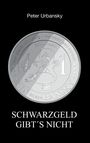 Peter Urbansky: Schwarzgeld gibt´s nicht, Buch