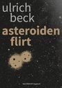 Ulrich Beck: asteroidenflirt, Buch