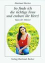 Hartmut Becker: So finde ich die richtige Frau und erobere ihr Herz!, Buch