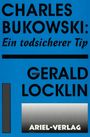 Gerald Locklin: Charles Bukowski: Ein todsicherer Tip, Buch