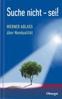 Werner Ablass: Suche nicht - sei!, Buch