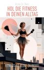 Titel: Hol die Fitness in deinen Alltag. Unten: Fitness ist reine Zauberei. Frau mit Flügeln, Hantel und Staubwedel.