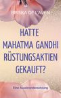 Briska de L'Aven: Hätte Mahatma Gandhi Rüstungsaktien gekauft?, Buch