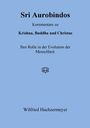Wilfried Huchzermeyer: Sri Aurobindos Kommentare zu Krishna, Buddha und Christus, Buch