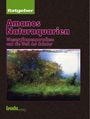 Takashi Amano: Ratgeber Amanos Naturaquarien, Buch